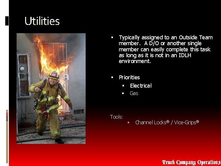 Utilities Typically assigned to an Outside Team member. A D/O or another single member