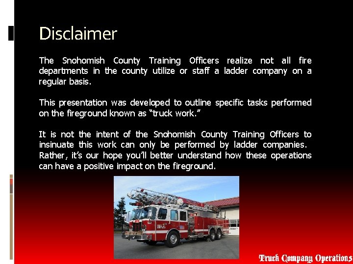 Disclaimer The Snohomish County Training Officers realize not all fire departments in the county