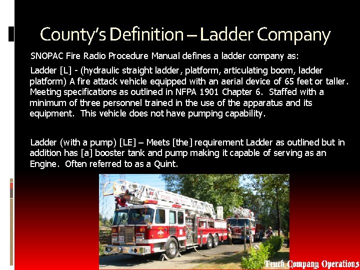 County’s Definition – Ladder Company SNOPAC Fire Radio Procedure Manual defines a ladder company