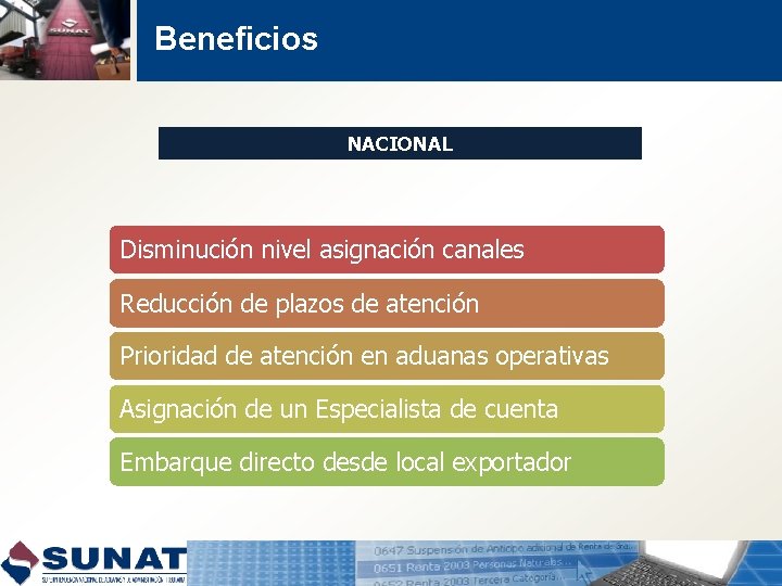 Beneficios NACIONAL Disminución nivel asignación canales Reducción de plazos de atención Prioridad de atención