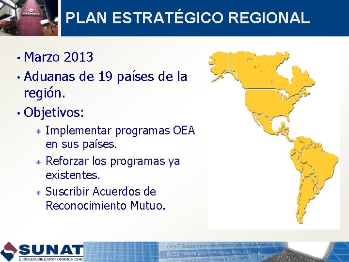 PLAN ESTRATÉGICO REGIONAL Marzo 2013 • Aduanas de 19 países de la región. •