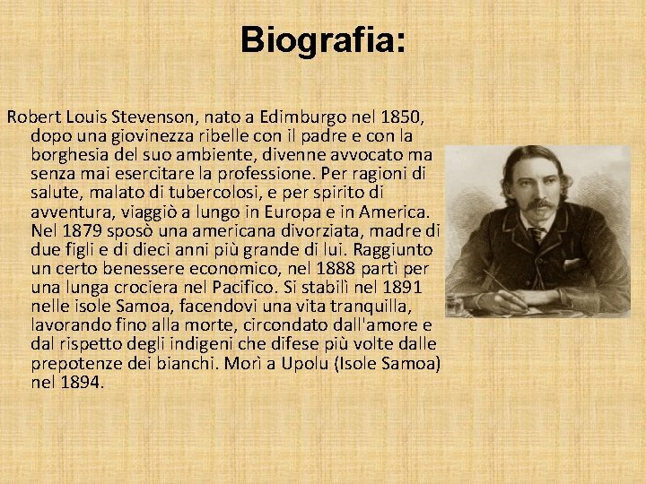 Biografia: Robert Louis Stevenson, nato a Edimburgo nel 1850, dopo una giovinezza ribelle con