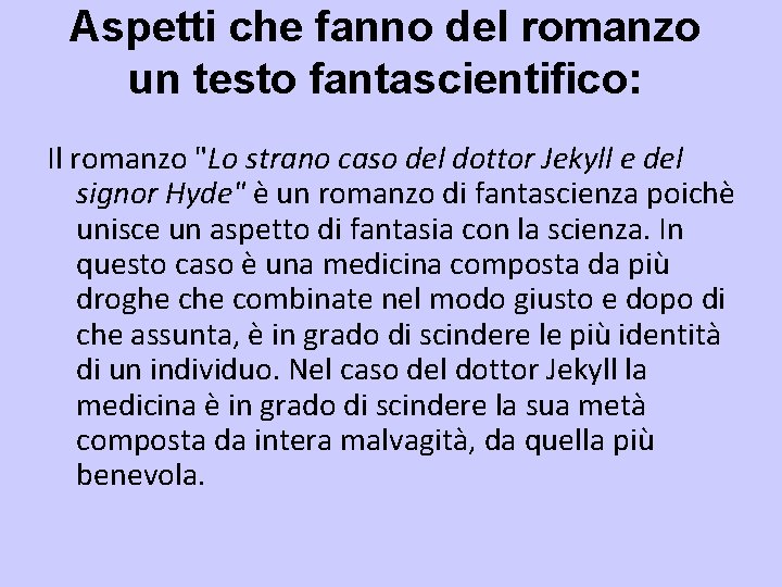 Aspetti che fanno del romanzo un testo fantascientifico: Il romanzo "Lo strano caso del