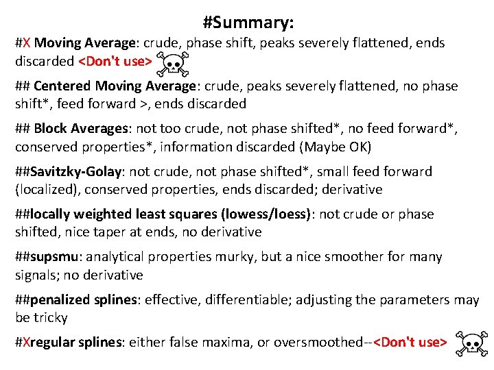 #Summary: #X Moving Average: crude, phase shift, peaks severely flattened, ends discarded <Don't use> #Summary: #X Moving Average: crude, phase shift, peaks severely flattened, ends discarded <Don't use>