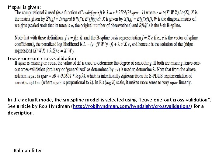 If spar is given: Leave-one-out cross-validation In the default mode, the sm. spline model If spar is given: Leave-one-out cross-validation In the default mode, the sm. spline model