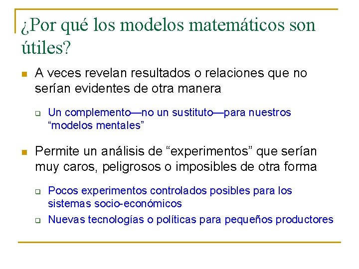 ¿Por qué los modelos matemáticos son útiles? n A veces revelan resultados o relaciones