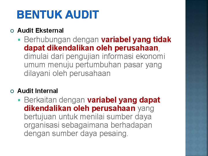 BENTUK AUDIT Audit Eksternal Berhubungan dengan variabel yang tidak dapat dikendalikan oleh perusahaan, dimulai