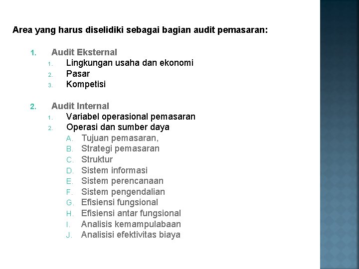 Area yang harus diselidiki sebagai bagian audit pemasaran: 1. Audit Eksternal 1. Lingkungan usaha Area yang harus diselidiki sebagai bagian audit pemasaran: 1. Audit Eksternal 1. Lingkungan usaha