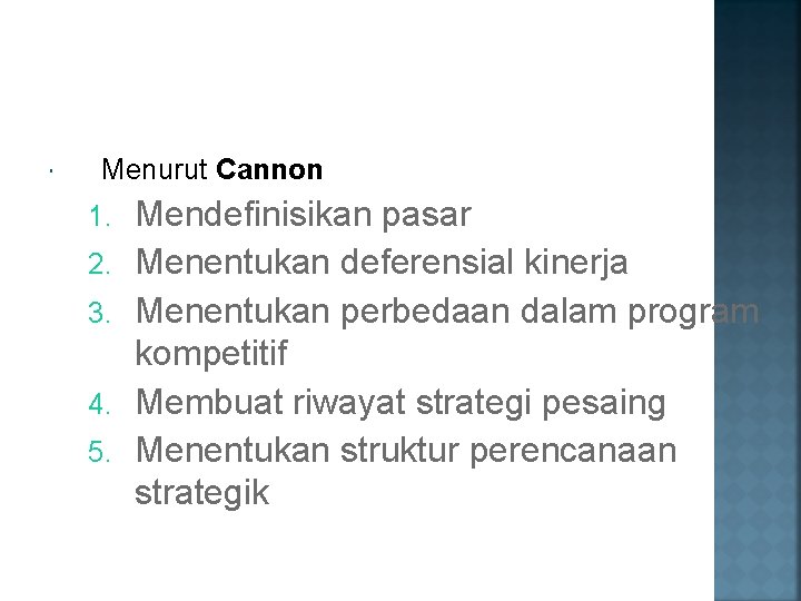  Menurut Cannon 1. 2. 3. 4. 5. Mendefinisikan pasar Menentukan deferensial kinerja Menentukan