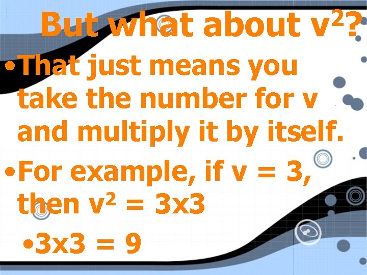 But what about 2 v ? • That just means you take the number