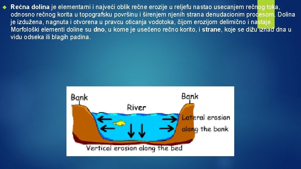  Rečna dolina je elementarni i najveći oblik rečne erozije u reljefu nastao usecanjem
