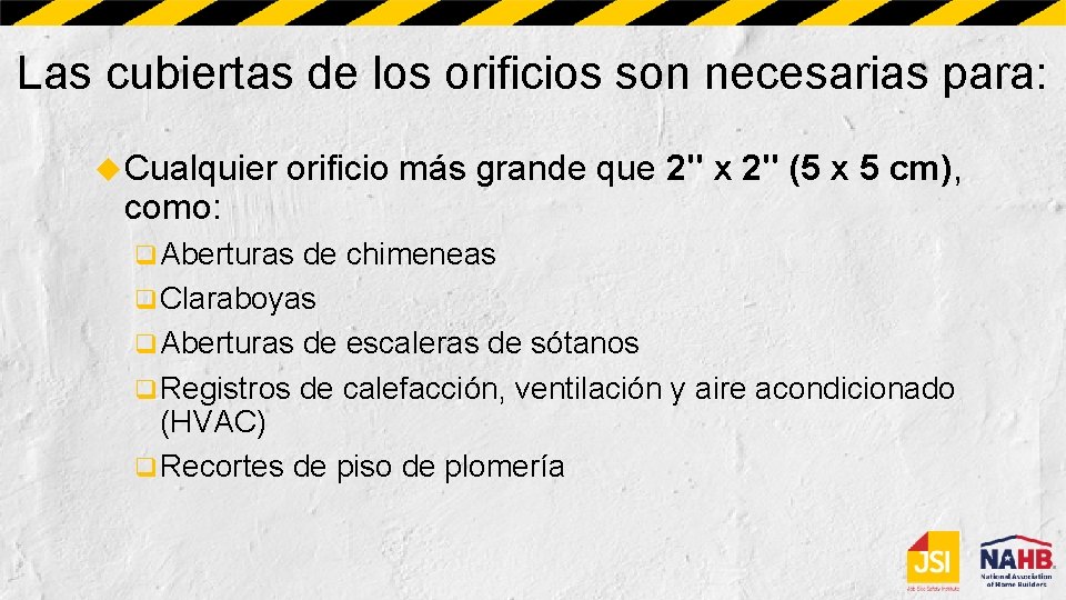 Las cubiertas de los orificios son necesarias para: Cualquier como: orificio más grande que