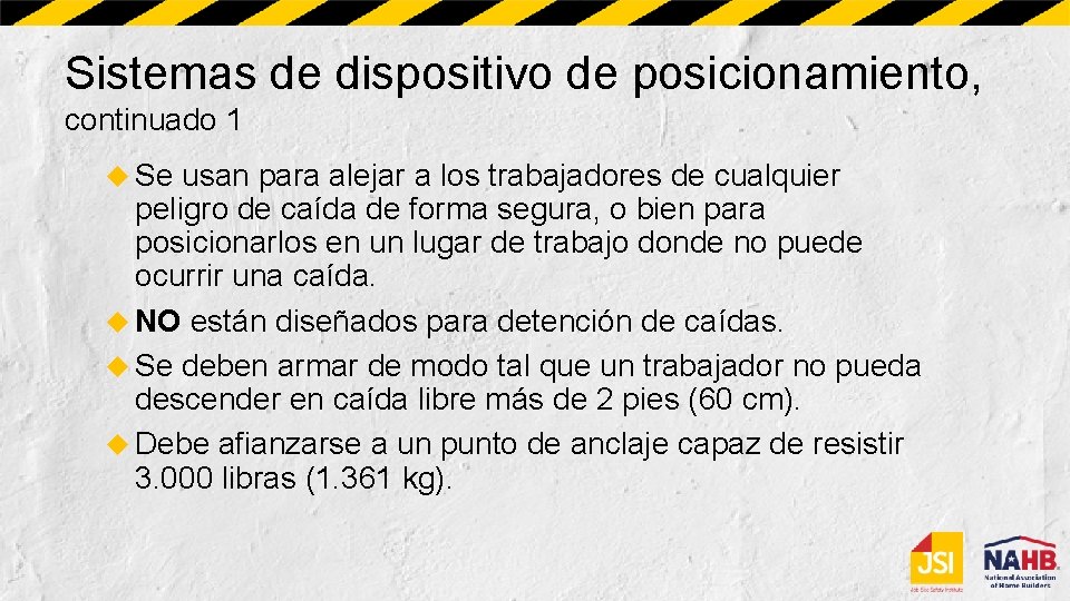 Sistemas de dispositivo de posicionamiento, continuado 1 Se usan para alejar a los trabajadores