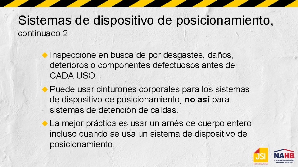 Sistemas de dispositivo de posicionamiento, continuado 2 Inspeccione en busca de por desgastes, daños,