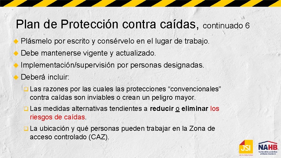Plan de Protección contra caídas, continuado 6 Plásmelo Debe por escrito y consérvelo en