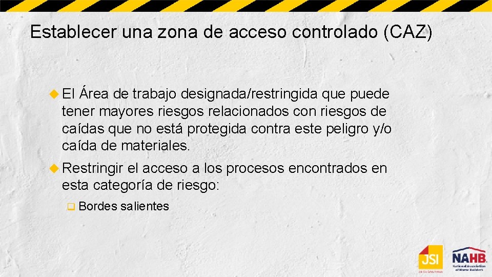 Establecer una zona de acceso controlado (CAZ) El Área de trabajo designada/restringida que puede