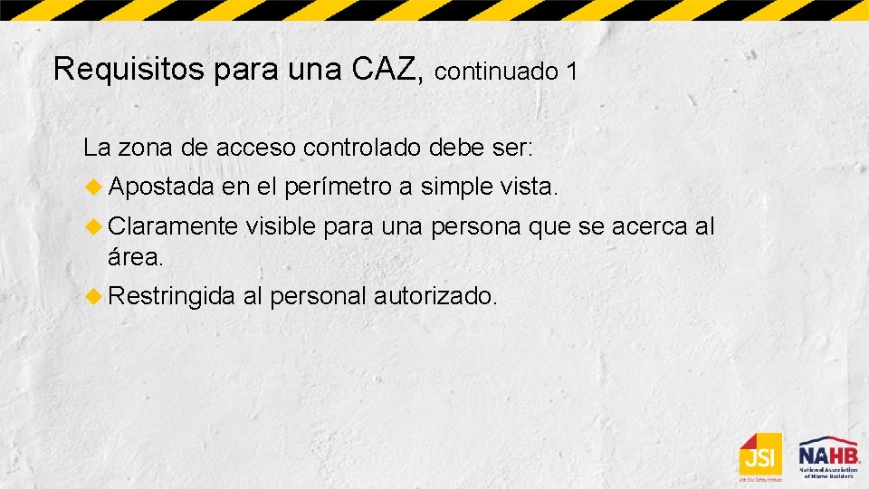 Requisitos para una CAZ, continuado 1 La zona de acceso controlado debe ser: Apostada