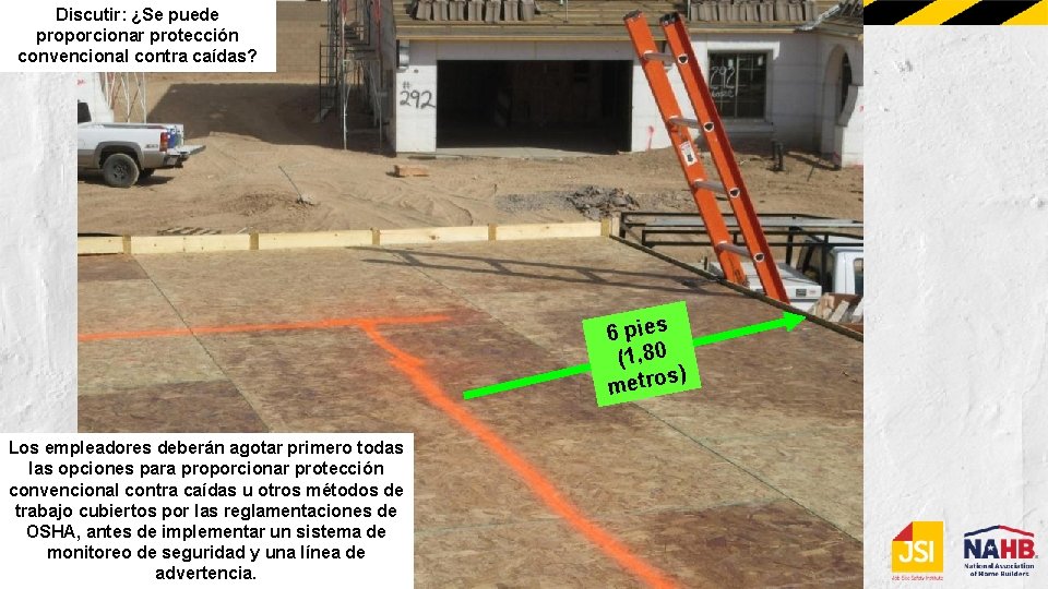 Discutir: ¿Se puede proporcionar protección convencional contra caídas? Discutir los riesgos de caídas 6