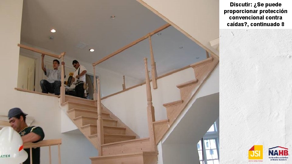 Discutir los riesgos de caídas Discutir: ¿Se puede proporcionar protección convencional contra caídas? ,