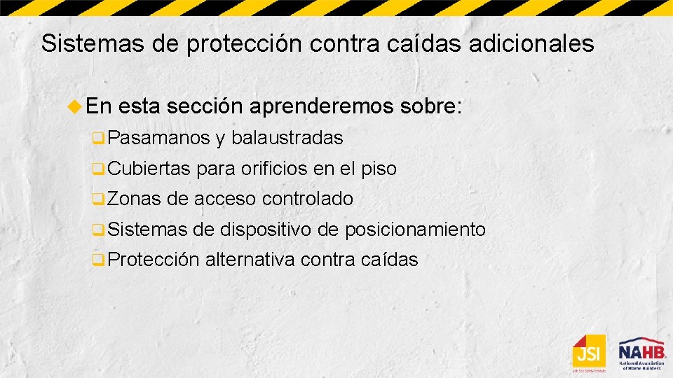 Sistemas de protección contra caídas adicionales En esta sección aprenderemos sobre: q Pasamanos q