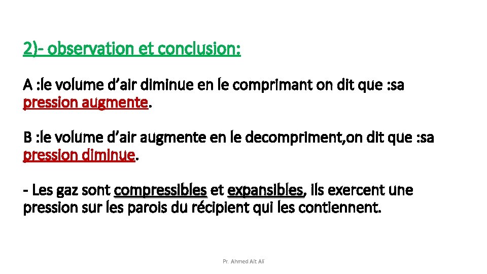 2)- observation et conclusion: A : le volume d’air diminue en le comprimant on