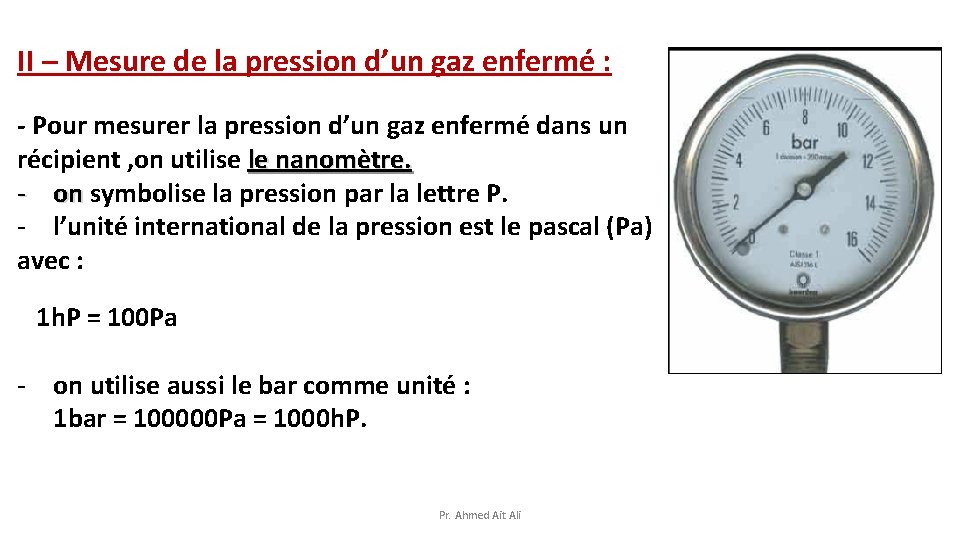 II – Mesure de la pression d’un gaz enfermé : - Pour mesurer la