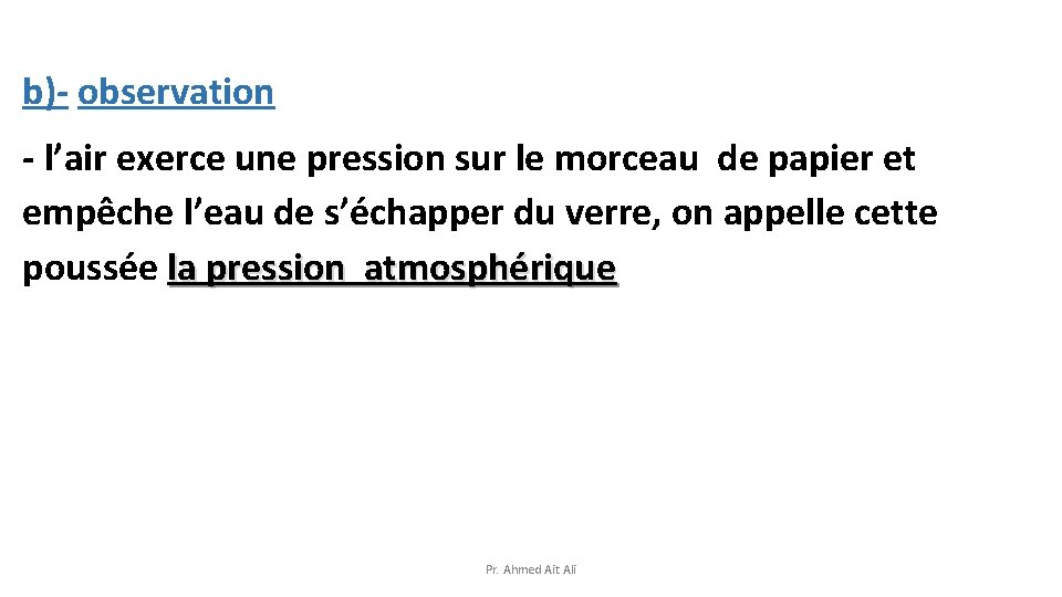 b)- observation - l’air exerce une pression sur le morceau de papier et empêche