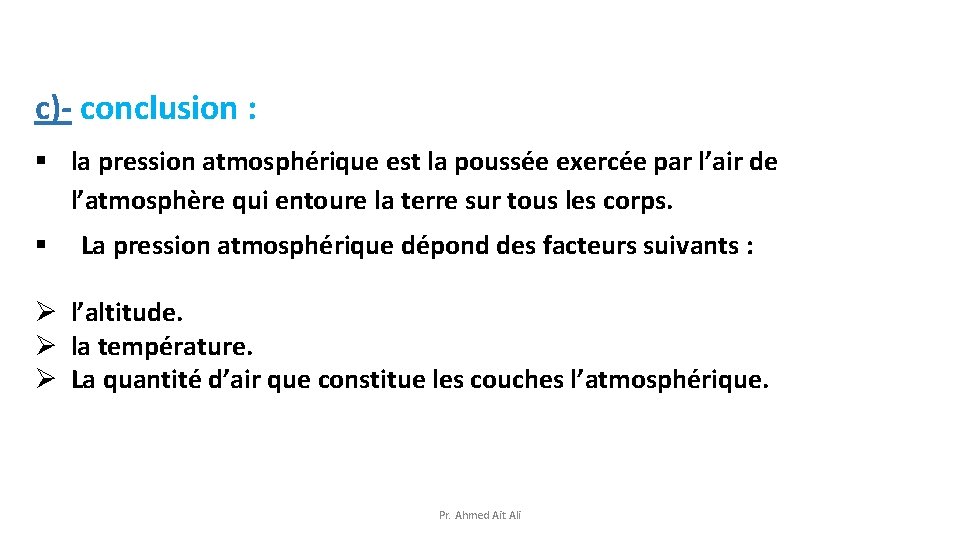 c)- conclusion : § la pression atmosphérique est la poussée exercée par l’air de