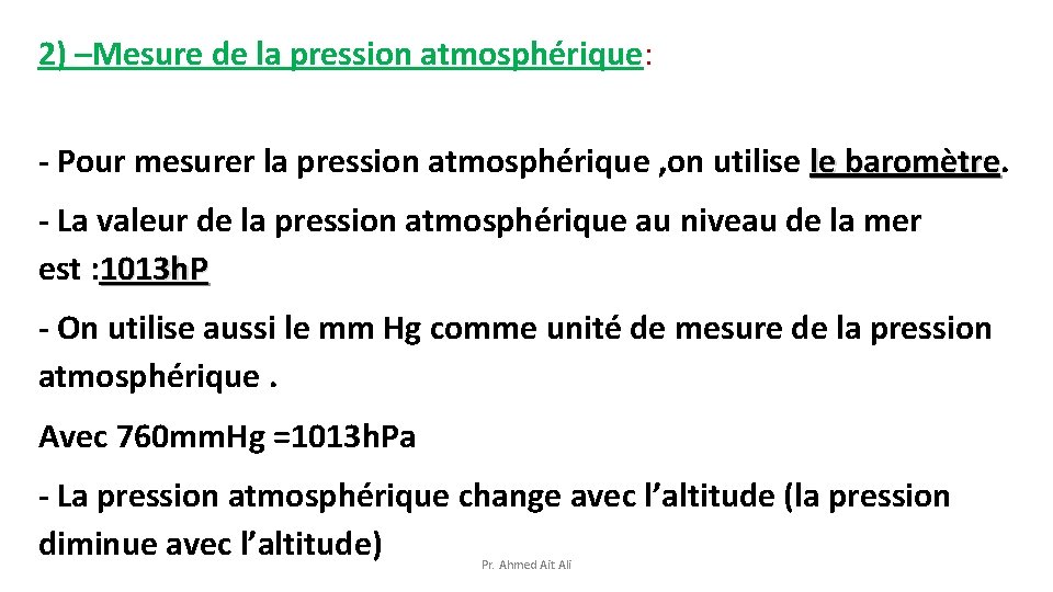 2) –Mesure de la pression atmosphérique: - Pour mesurer la pression atmosphérique , on