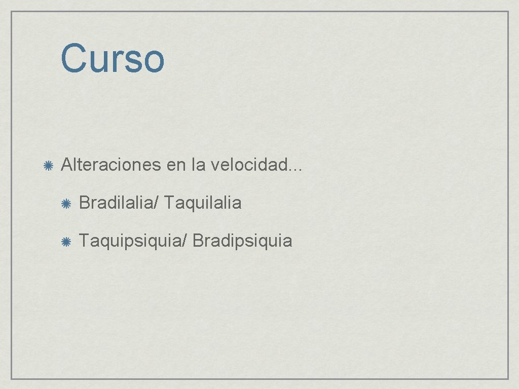 Curso Alteraciones en la velocidad. . . Bradilalia/ Taquilalia Taquipsiquia/ Bradipsiquia 