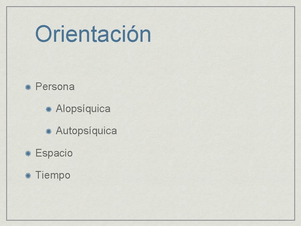 Orientación Persona Alopsíquica Autopsíquica Espacio Tiempo 