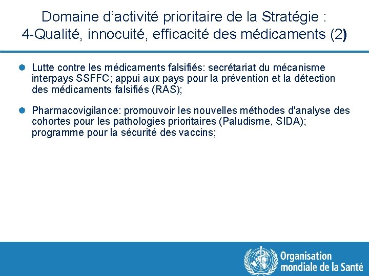 Domaine d’activité prioritaire de la Stratégie : 4 -Qualité, innocuité, efficacité des médicaments (2)