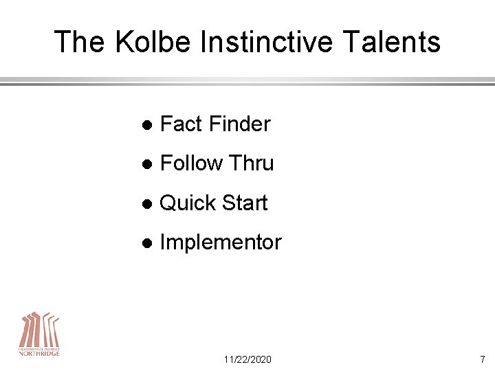 The Kolbe Instinctive Talents l Fact Finder l Follow Thru l Quick Start l