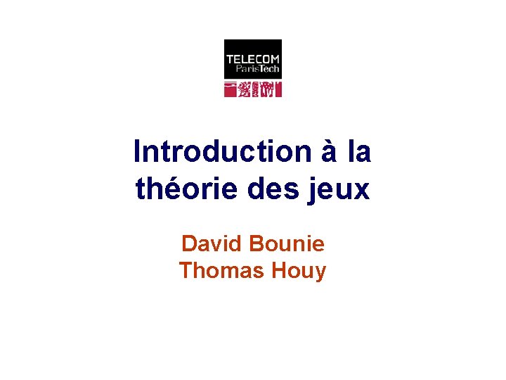 Introduction à la théorie des jeux David Bounie Thomas Houy 