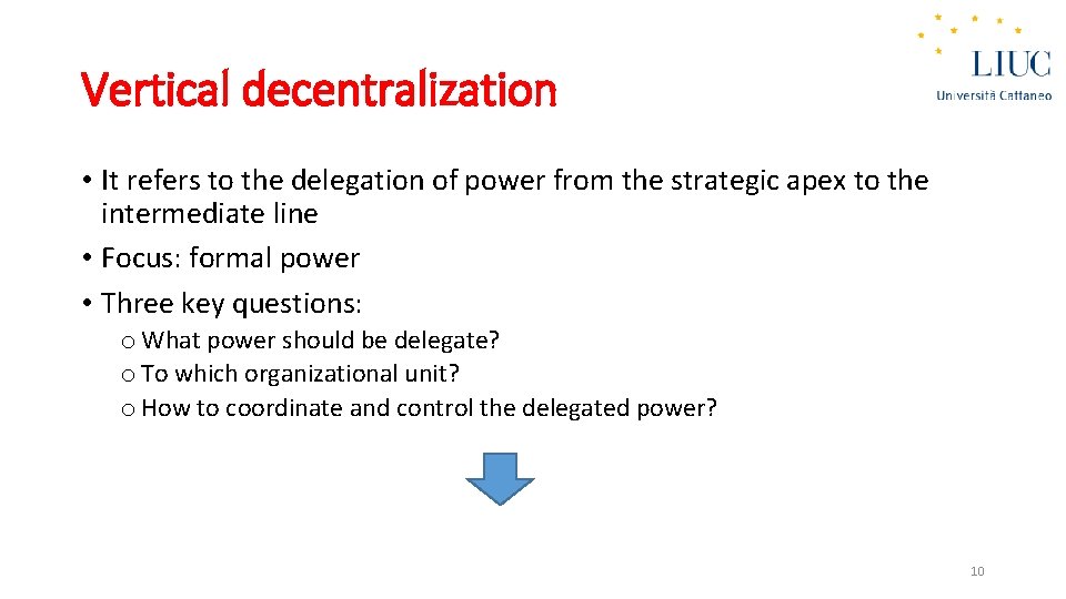 Vertical decentralization • It refers to the delegation of power from the strategic apex