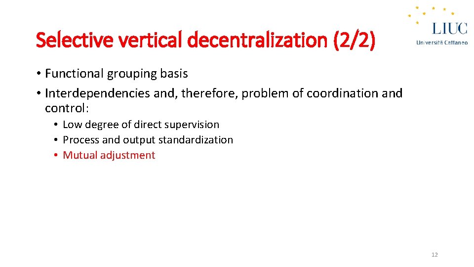 Selective vertical decentralization (2/2) • Functional grouping basis • Interdependencies and, therefore, problem of