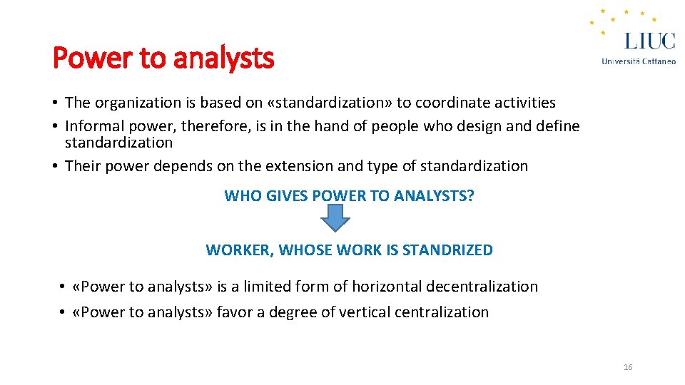 Power to analysts • The organization is based on «standardization» to coordinate activities •
