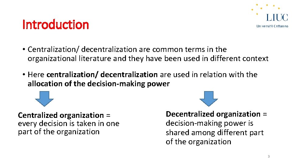 Introduction • Centralization/ decentralization are common terms in the organizational literature and they have