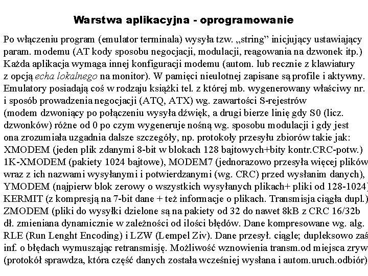 Warstwa aplikacyjna - oprogramowanie Po włączeniu program (emulator terminala) wysyła tzw. „string” inicjujący ustawiający Warstwa aplikacyjna - oprogramowanie Po włączeniu program (emulator terminala) wysyła tzw. „string” inicjujący ustawiający