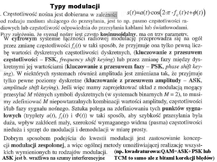 Typy modulacji ASK jest b. wrażliwa na szumy interferencyjne (np. kwadraturowa: QAM=ASK+PSK lub TCM