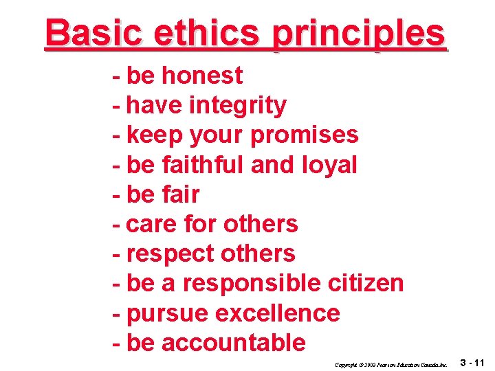 Basic ethics principles - be honest - have integrity - keep your promises -