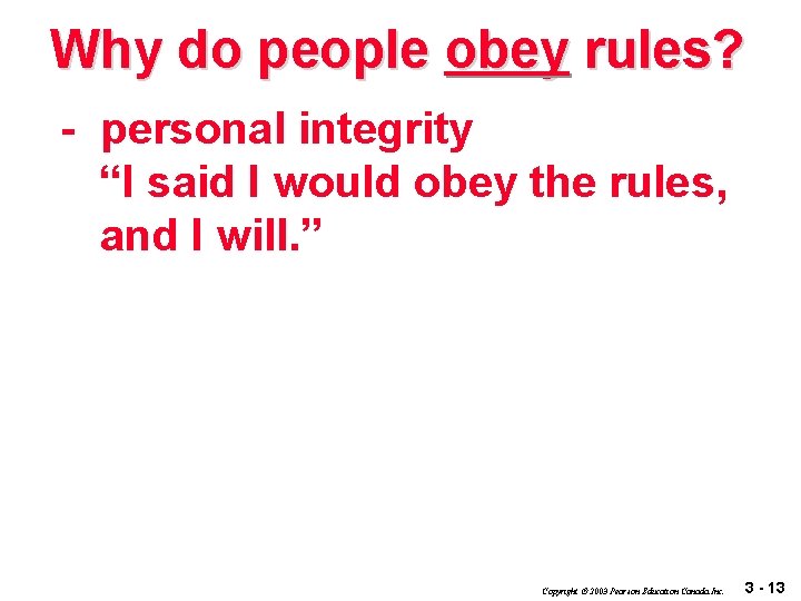 Why do people obey rules? - personal integrity “I said I would obey the