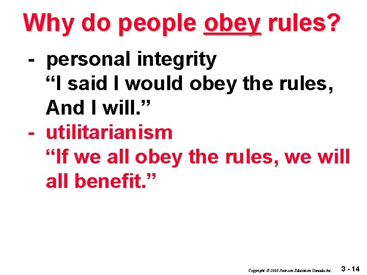 Why do people obey rules? - personal integrity “I said I would obey the