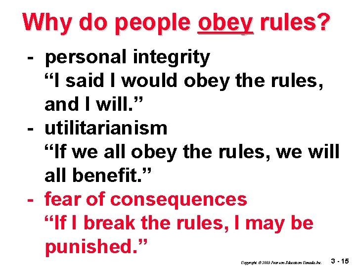 Why do people obey rules? - personal integrity “I said I would obey the