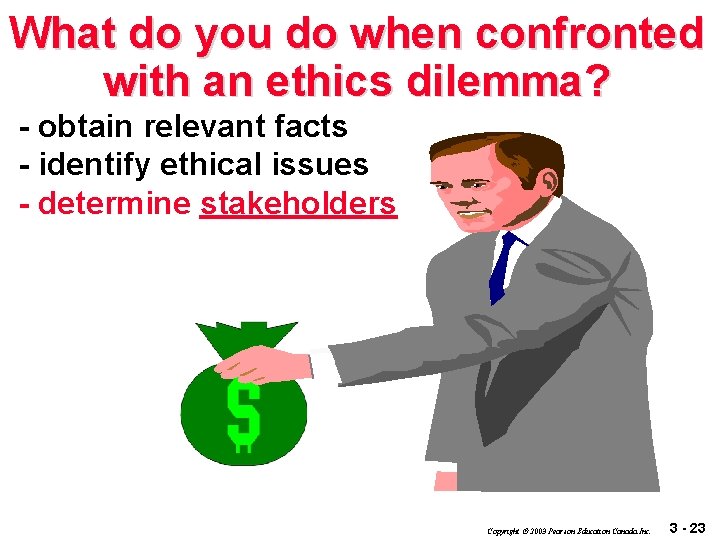What do you do when confronted with an ethics dilemma? - obtain relevant facts