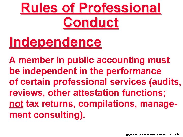 Rules of Professional Conduct Independence A member in public accounting must be independent in