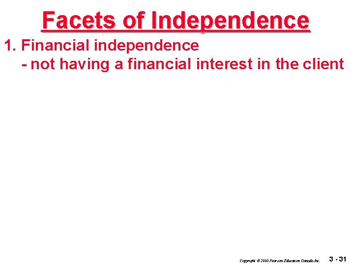 Facets of Independence 1. Financial independence - not having a financial interest in the