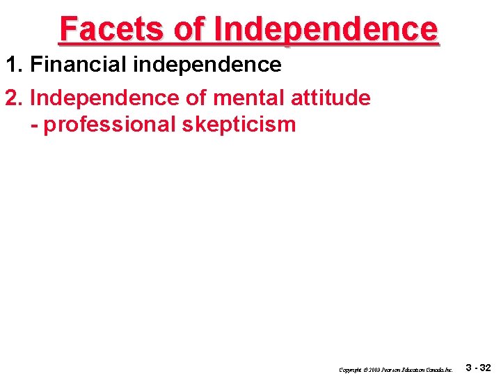 Facets of Independence 1. Financial independence 2. Independence of mental attitude - professional skepticism