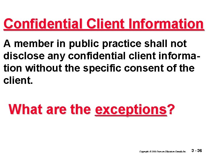 Confidential Client Information A member in public practice shall not disclose any confidential client