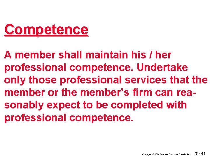 Competence A member shall maintain his / her professional competence. Undertake only those professional